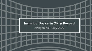 Inclusive Design in XR & Beyond
 