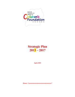 Strategic Plan
2013 – 2017
April, 2013
Theme: “xxxxxxxxxxxxxxxxxxxxxxxxxxxxxxx”
 