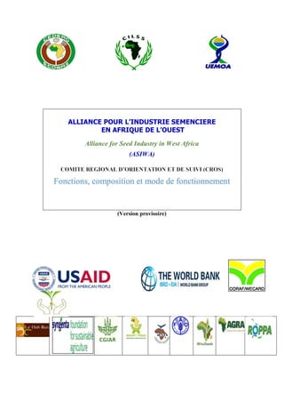 (Version provisoire)
ALLIANCE POUR L’INDUSTRIE SEMENCIERE
EN AFRIQUE DE L’OUEST
Alliance for Seed Industry in West Africa
(ASIWA)
Fonctions, composition et mode de fonctionnement
 