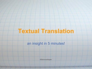 Textual Translation an insight in 5 minutes!           ©EléonoreWapler  