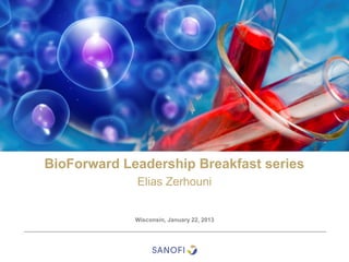 BioForward Leadership Breakfast series
             Elias Zerhouni


             Wisconsin, January 22, 2013
 