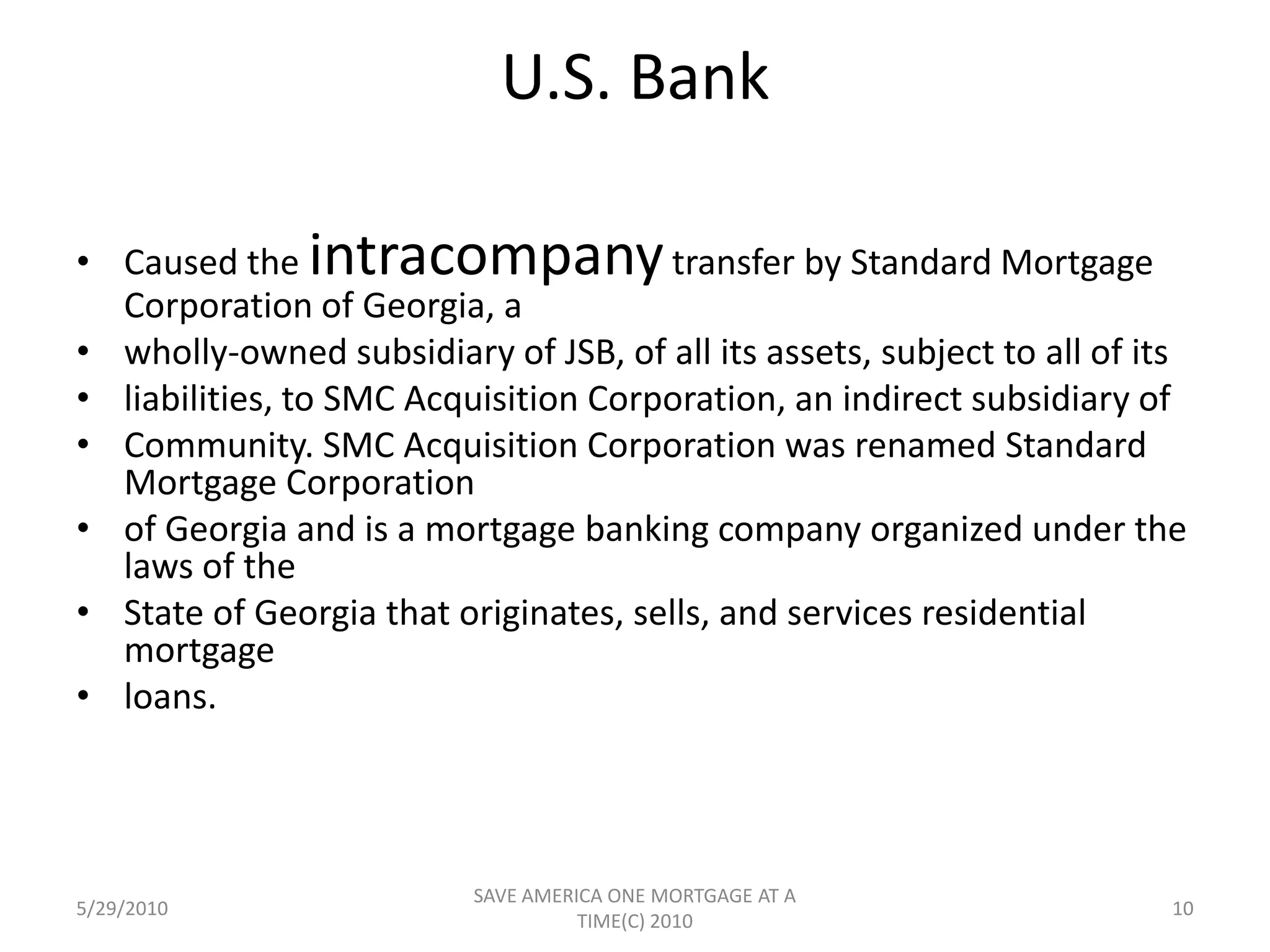 US BANK/DEAs a state chartered, federally-insured bank and trust company which is not a member of the Federal Reserve System, Three Rivers Bank is subject to  supervision and regular examination by the Pennsylvania Department of Banking and the Federal Deposit Insurance Corporation. Various federal and state laws and regulations govern many aspects of its banking operations. The following is a summary of key data (dollars in thousands) and ratios at December 31, 1999:   5/29/20108SAVE AMERICA ONE MORTGAGE AT A TIME(C) 2010