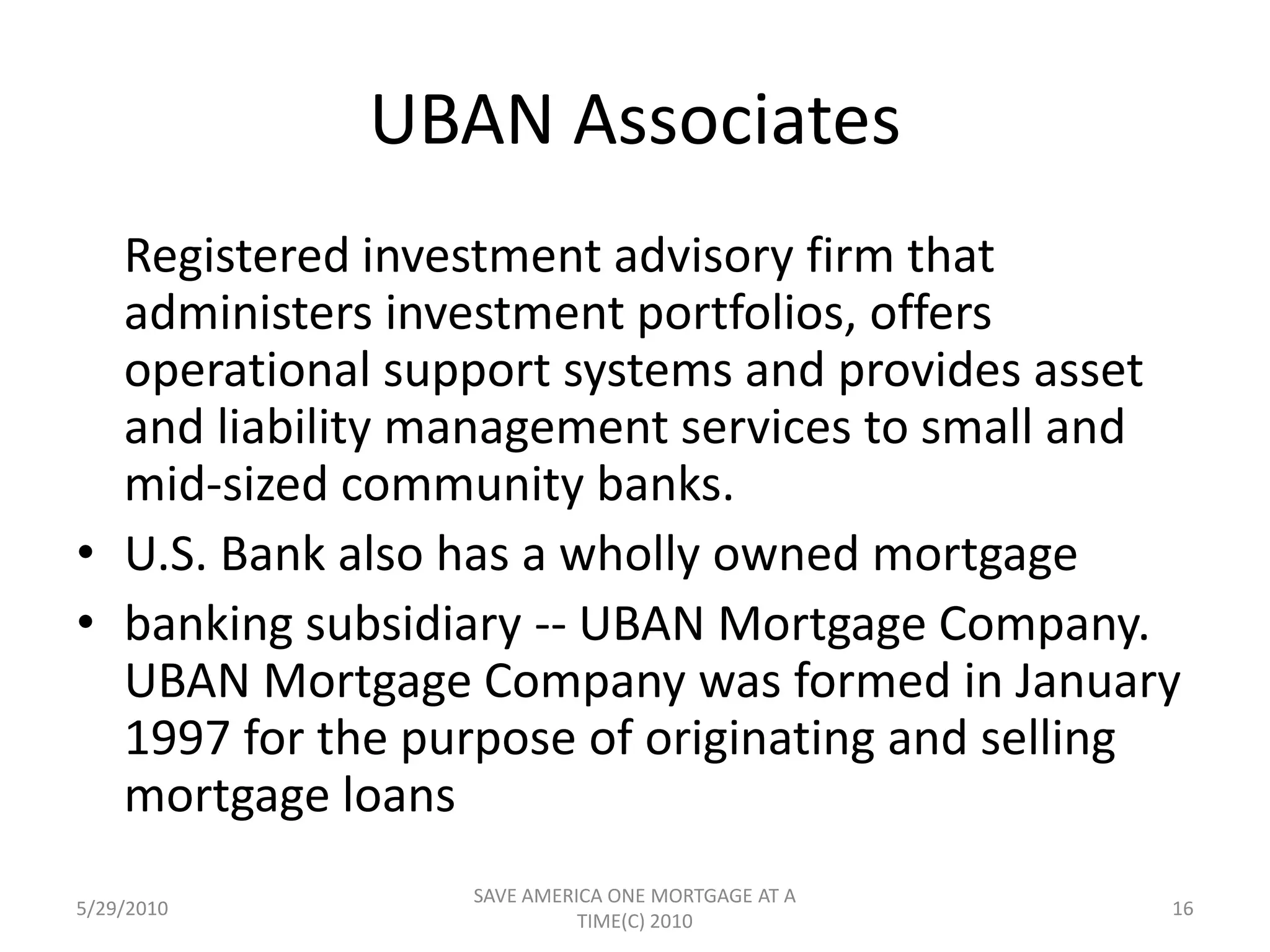 USBANCORP BANKING SUBSIDIARIES:  U.S. BankU.S. Bank is a state bank chartered under the Pennsylvania Banking code of1965, as amended.5/29/201014SAVE AMERICA ONE MORTGAGE AT A TIME(C) 2010