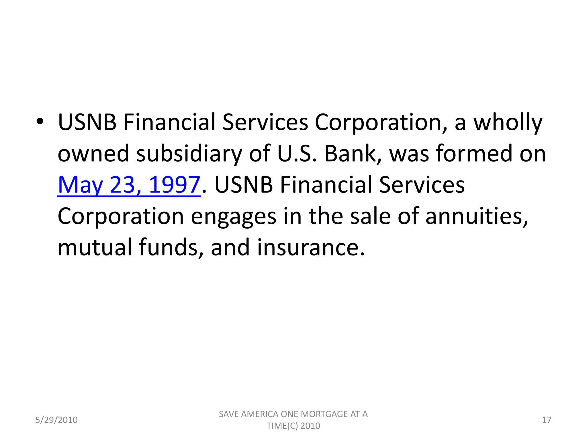 the Company formedImmediately following the acquisition of JSB United Bancorp Life Insurance Company "United Life") in October 1987in October 1987, USBANCORP Trust and Financial Services Company (the "Trust Company") in October 1992UBAN Associates, Inc. ("UBAN Associates"), in January 19975/29/201015SAVE AMERICA ONE MORTGAGE AT A TIME(C) 2010