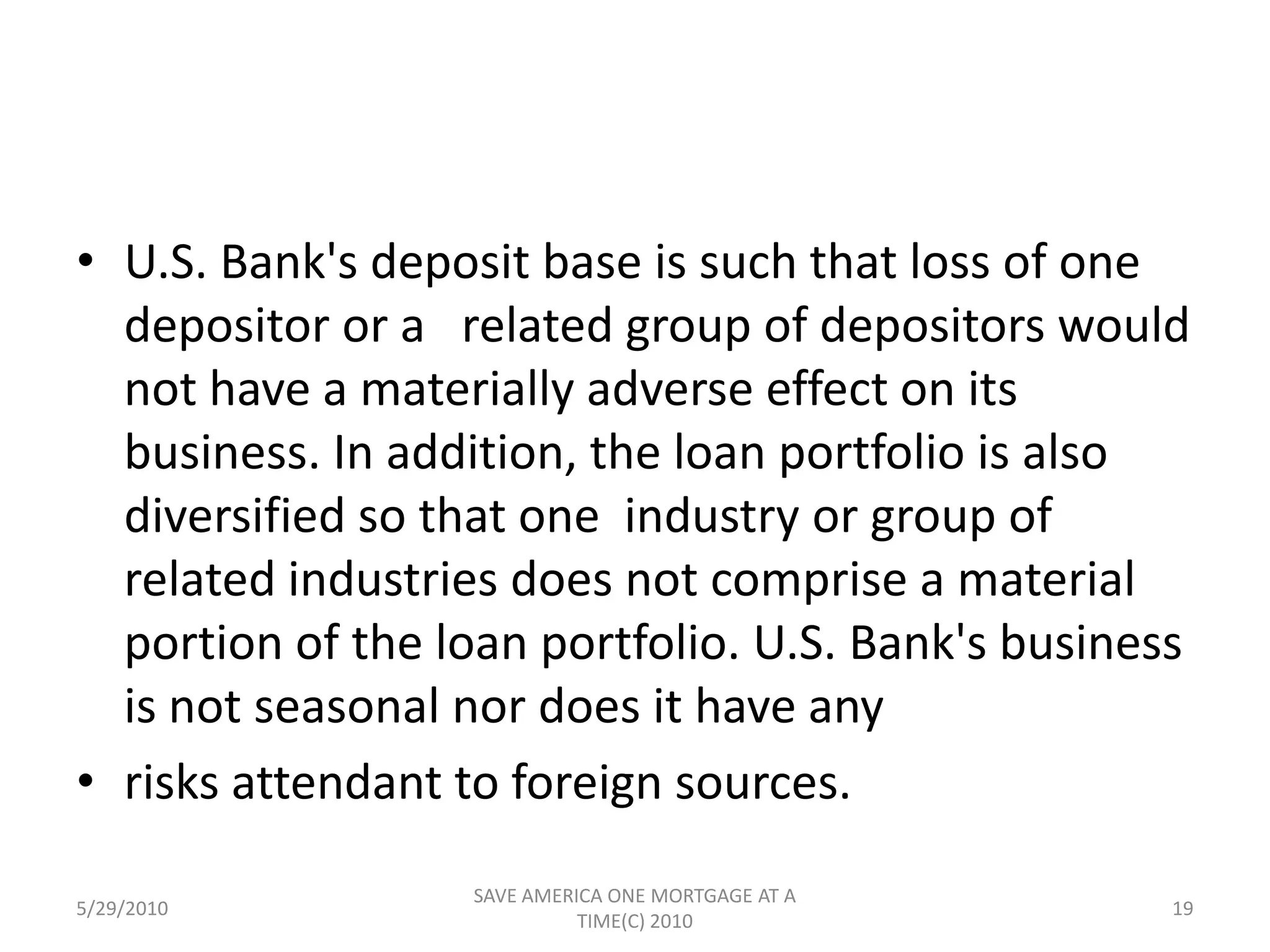 USNB Financial Services Corporation, a wholly owned subsidiary of U.S. Bank, was formed on May 23, 1997. USNB Financial Services Corporation engages in the sale of annuities, mutual funds, and insurance.5/29/201017SAVE AMERICA ONE MORTGAGE AT A TIME(C) 2010