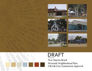 DRAFT
July 7, 2010

New Smyrna Beach
Westside Neighborhood Plan
CRA & City Commission Approval
 