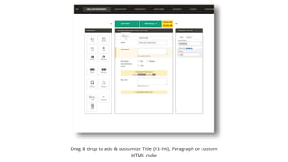 Drag & drop to add & customize Title (h1-h6), Paragraph or custom
HTML code
 