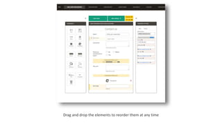 Drag and drop the elements to reorder them at any time
 