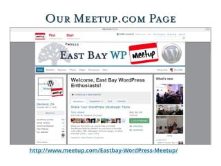 Our Meetup.com Page
http://www.meetup.com/Eastbay-WordPress-Meetup/
 