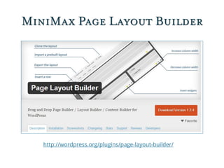 MiniMax Page Layout Builder
http://wordpress.org/plugins/page-layout-builder/
 