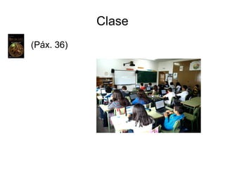 Clase
(Páx. 36)
 
