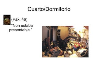 Cuarto/Dormitorio
(Páx. 46)
“Non estaba
presentable.”
 