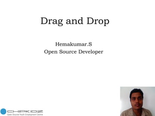 Drag and Drop Hemakumar.S Open Source Developer 