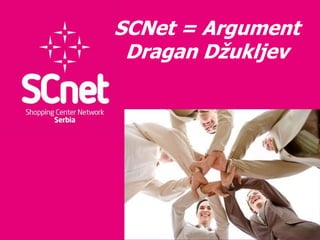 SCNet = Argument
 Dragan Dţukljev
 
