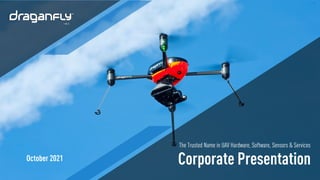 1
GROWTH STRATEGY
The Trusted Name in UAV Hardware, Software, Sensors & Services
Corporate Presentation
October 2021
 