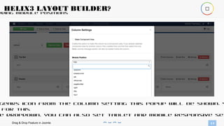 dding Module Positions
14
HELIX3 LAYOUT BUILDER?
Drag & Drop Feature in Joomla

gears icon from the column setting this popup will be shown. Y
for this
e dropdown. You can also set tablet and mobile responsive set
 
