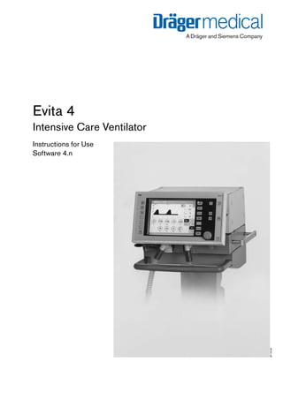 Evita 4
Intensive Care Ventilator
Instructions for Use
Software 4.n




                            MT-159-99
 
