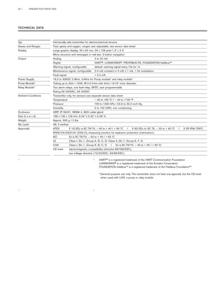04 | DRÄGER POLYTRON 7000 
HART® is a registered trademark of the HART Communication Foundation 
LONWORKS® is a registered trademark of the Echelon Corporation 
FOUNDATION fieldbus™ is a registered trademark of the Fieldbus Foundation™ 
*General purpose use only. The transmitter does not have any approval, but the CE-mark 
when used with LON. a pump or relay module. 
TECHNICAL DATA 
Typ Intrinsically safe transmitter for electrochemical sensors 
Gases and Ranges Toxic gases and oxygen, ranges user adjustable, see sensor data sheet 
Display Large graphic display, 34 x 62 mm, 64 x 128 pixel 1.3" x 2.4" 
Menu structure and messages in real text, 3 button navigation 
Output Analog 4 to 20 mA 
Digital HART®, LONWORKS®, PROFIBUS PA, FOUNDATION fieldbus™ 
Warning signal, configurable default: warning signal every 10s for 1s 
Maintenance signal, configurable 3.4 mA constant or 4 mA ± 1 mA, 1 Hz modulation 
Fault signal < 3.2 mA 
Power Supply 16,5 to 30VDC 2-Wire, 3-Wire for Pump module* and relay module* 
Pump Module* Tubing up to 30m / 100ft. @ 0.5 l/min with 4mm / 3/16" inner diameter 
Relay Module* Two alarm relays, one fault relay, SPDT, user programmable 
Rating 5A 240VAC, 5A 24VDC 
Ambient Conditions Transmitter only, for sensors see separate sensor data sheet 
Temperature – 40 to +65 °C / – 40 to +150 °F 
Pressure 700 to 1300 hPa / 23.6 to 32.5 inch Hg 
Humidity 0 to 100 %RH, non condensing 
Enclosure GRP, IP 66/67, NEMA 4, M20 cable gland 
Size (h x w x d) 166 x 135 x 129 mm, 6.54 "x 5.32" x 5.08" ft. 
Weight Approx. 900 g / 2 lbs. 
SIL Level SIL 2 verified 
Approvals ATEX II 1G EEx ia IIC T6/T4, – 40 to + 40 / + 65 °C / II 3G EEx nL IIC T6, – 25 to + 40 °C / II 3D IP6x T65°C 
EN50104:2002+A1:2004 O2 measuring function for explosion protection (inertization) 
IEC Ex ia IIC T6/T4, – 40 to + 40 / + 65 °C 
UL Class I, Div 1, Group A, B, C, D, Class II, Div 1, Group E, F, G 
CSA Class I, Div 1, Group A, B, C, D / Ex ia IIC T6/T4, – 40 to + 40 / + 65 °C 
CE-mark electromagnetic compatibility (directive 89/336/EEC) 
low voltage directive (72/23/EEC, 93/68/EEC) 
Tel: +44 (0)191 490 1547 
Fax: +44 (0)191 477 5371 
Email: northernsales@thorneandderrick.co.uk 
Website: www.heattracing.co.uk 
www.thorneanderrick.co.uk 
