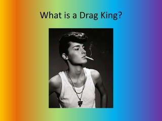 What is a Drag King?