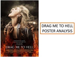 DRAG ME TO HELL
POSTER ANALYSIS
 