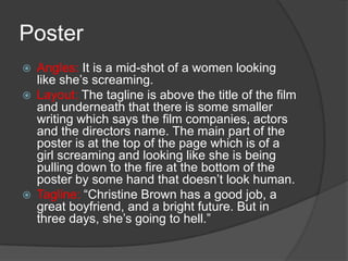    In this trailer they show the woman wanting to get a
    promotion but the boss says she doesn’t make many
    hard decisions, so when the old women is asking for
    help or she will lose the house the women thinks that if
    she says no she will get the promotion but by saying
    no to the old women is a bad decision that she will
    make, they shown this because it makes you feel sorry
    for both women. We also she the old lady putting a
    curse on the women this makes you want to watch the
    film because you want to see what will happen to her
    now that she is cursed. The transitions used in the
    trailer build tension because they are fast. They use an
    non diegetic sound of a gate slamming shut, this
    makes the watcher jump because it is loud and
    unexpected. We can tell this is a horror/thriller because
    it uses the stereotypical music used in them trailers
    and it build tension by using loud noises and lots of
    short takes.
 