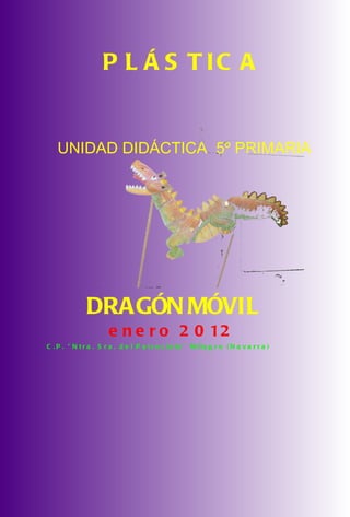  Dragón móvil.UNIDAD DIDÁCTICA PLÁSTICA 5º  C.P. MILAGRO (Navarra)