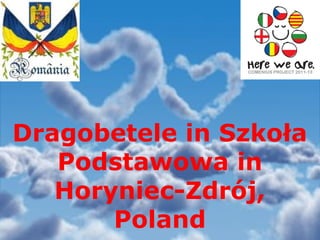 Dragobetele in Szkoła
   Podstawowa in
   Horyniec-Zdrój,
       Poland
 