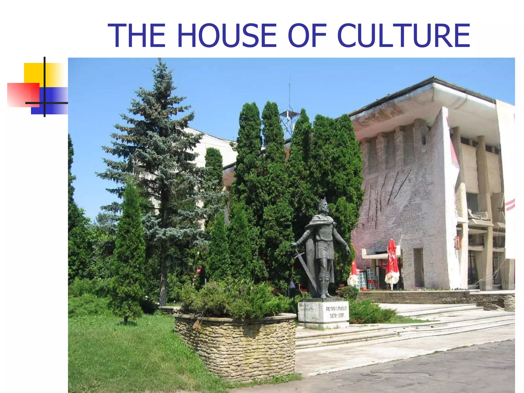 THE HOUSE OF CULTURE 