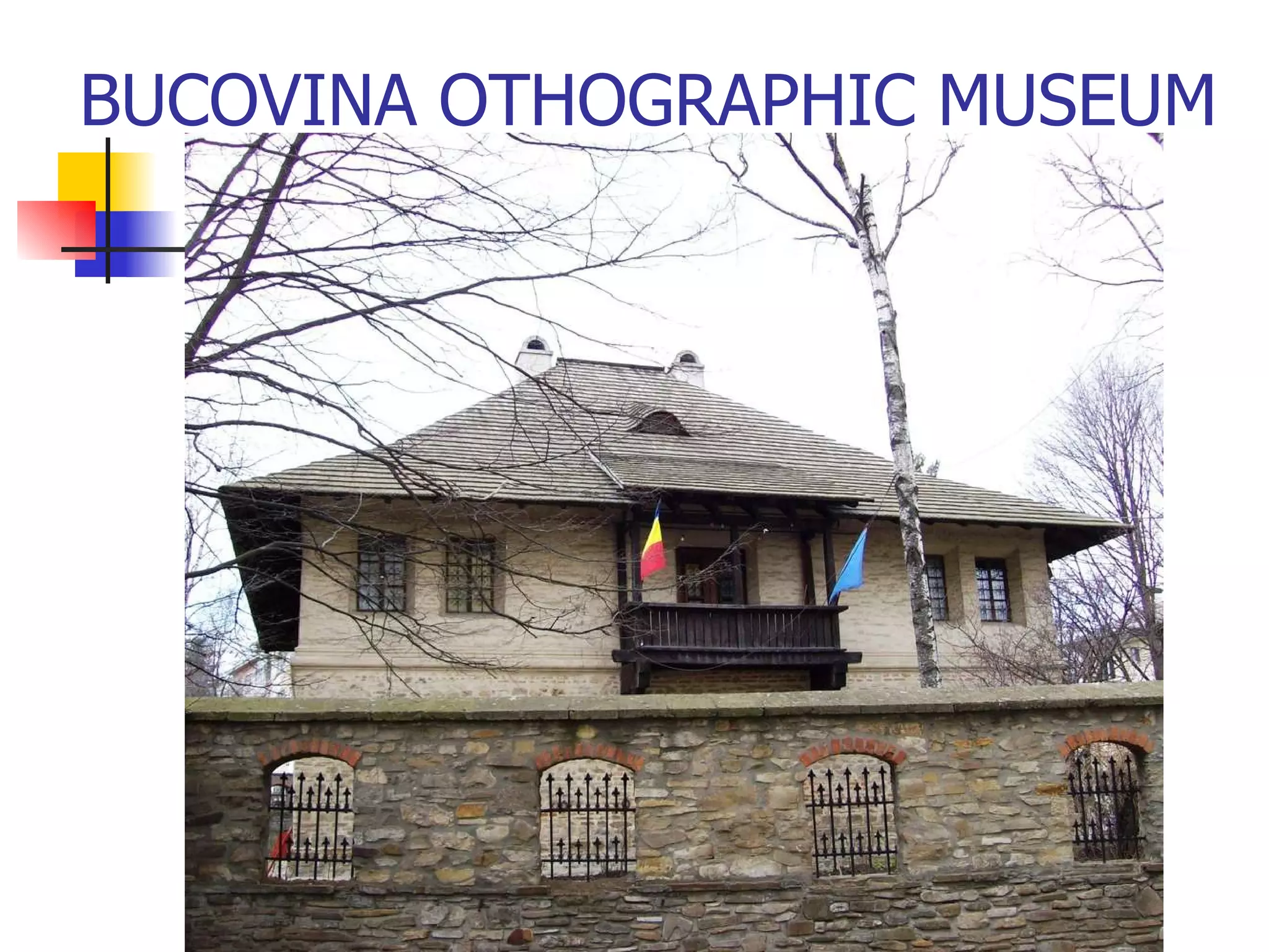 BUCOVINA OTHOGRAPHIC MUSEUM 
