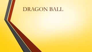 DRAGON BALL
 