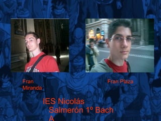 IES Nicolás Salmerón 1º Bach A Fran Miranda Fran Plaza 