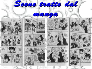 Scene tratte dal
    manga
 
