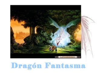 Dragón Fantasma  