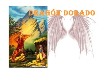 Dragón Dorado  