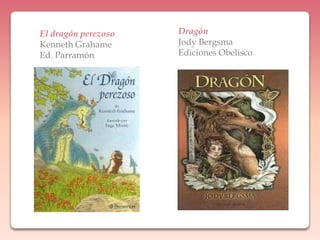 DragónJodyBergsmaEdiciones ObeliscoEl dragón perezosoKenneth GrahameEd. Parramón