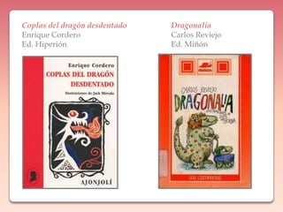 Coplas del dragón desdentadoEnrique CorderoEd. HiperiónDragonaliaCarlos ReviejoEd. Miñón