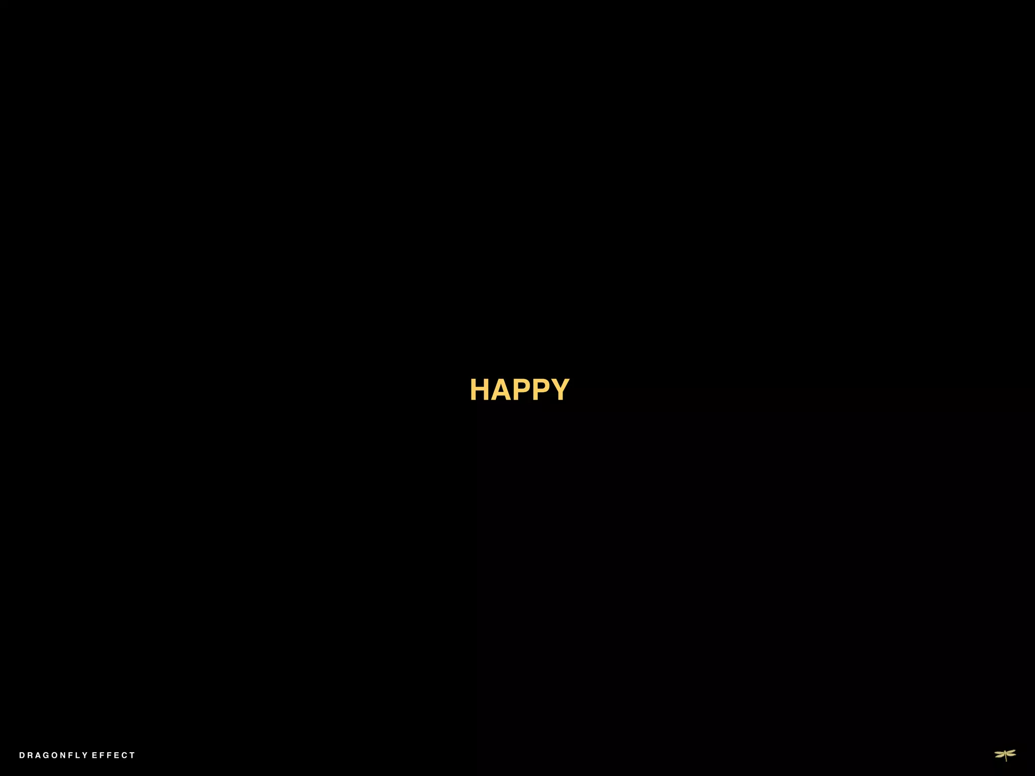 HAPPY!




DRAGONFLY EFFECT   !
 