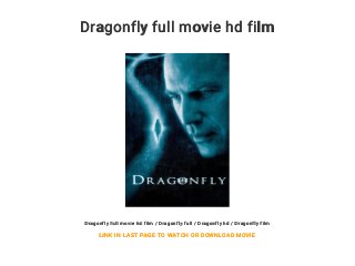 Dragonfly full movie hd film
Dragonfly full movie hd film / Dragonfly full / Dragonfly hd / Dragonfly film
LINK IN LAST PAGE TO WATCH OR DOWNLOAD MOVIE
 