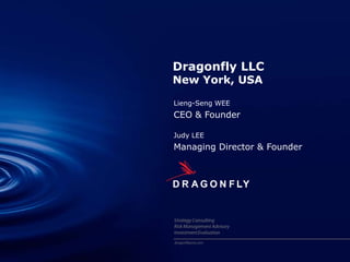 Dragonfly LLC
New York, USA
Lieng-Seng WEE
CEO & Founder
Judy LEE
Managing Director & Founder
 