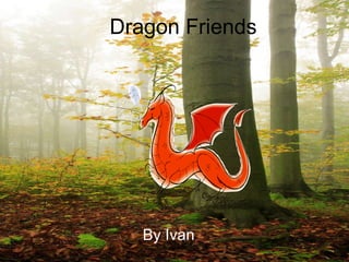 Dragon Friends By Ivan 