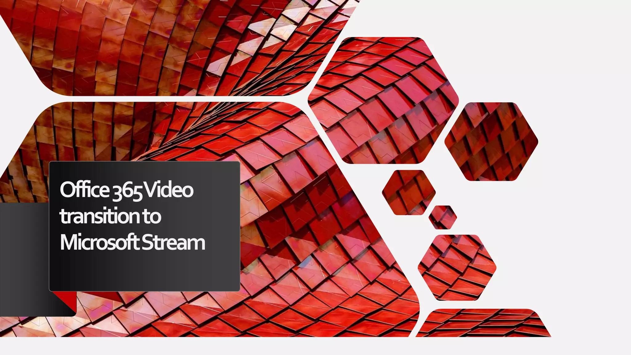 Office365Video
transitionto
MicrosoftStream
 