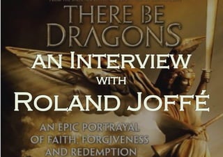 an Interview
        with

R ol a n d Jo f f é
 
