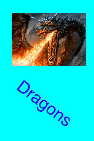 Dragons
 