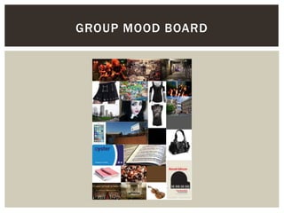 GROUP MOOD BOARD
 