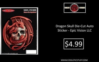 Dragon Skull Die-Cut Auto
Sticker - Epic Vision LLC
$4.99
WWW.COOLEPICSTUFF.COM
 