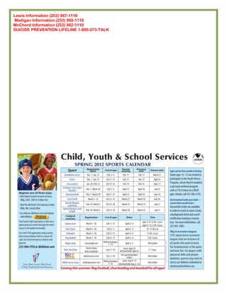 Lewis Information (253) 967-1110
Madigan Information (253) 968-1110
McChord Information (253) 982-1110
SUICIDE PREVENTION LIFELINE 1-800-273-TALK
 