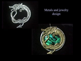 Metals and jewelry design 