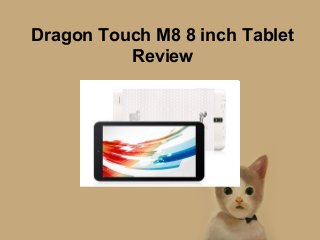 Dragon Touch M8 8 inch Tablet
Review
 