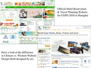 Official Hotel Reservation & Travel Planning Website for EXPO 2010 in Shanghai Have a look at the difference in Chinese vs...