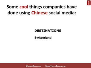 D RAGON T RAIL.COM  -  C HINA T RAVEL T RENDS.COM DESTINATIONS Switzerland Some  cool  things companies have done using  C...